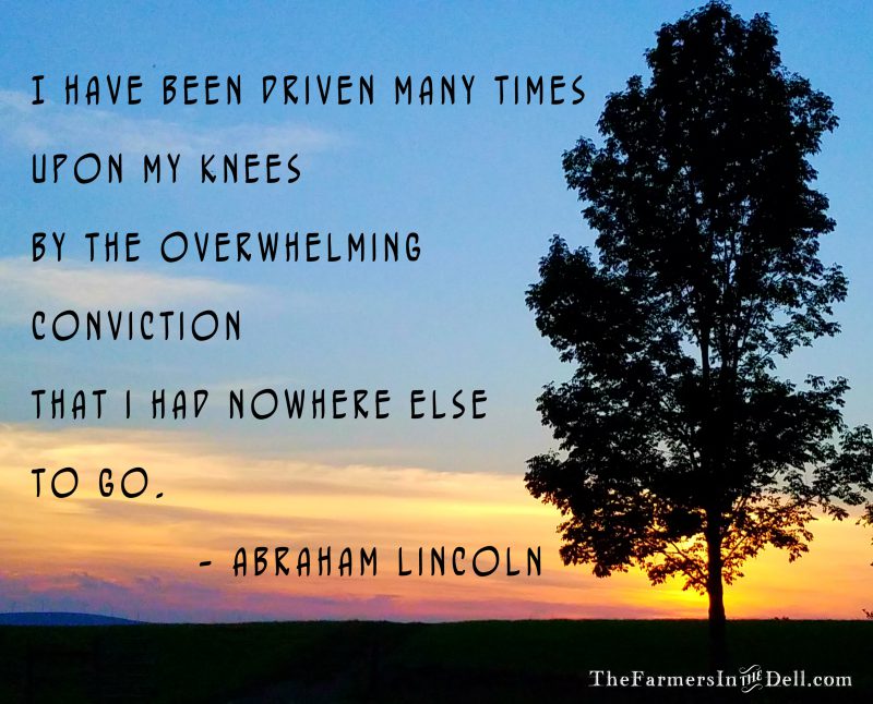 i have been driven many times upon my knees - TheFarmersInTheDell.com